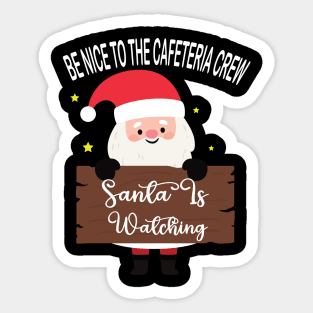 be nice to the cafeteria crew santa is watching Santa in Christmas Sticker